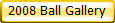 2008 Ball Gallery